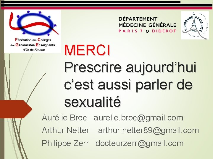 MERCI Prescrire aujourd’hui c’est aussi parler de sexualité Aurélie Broc aurelie. broc@gmail. com Arthur