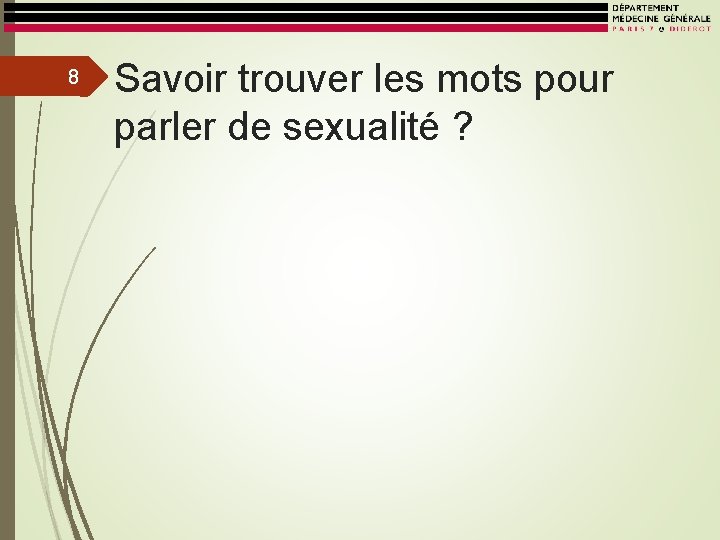 8 Savoir trouver les mots pour parler de sexualité ? 