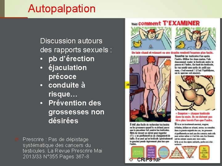 Autopalpation 9 Discussion autours des rapports sexuels : • pb d’érection • éjaculation précoce
