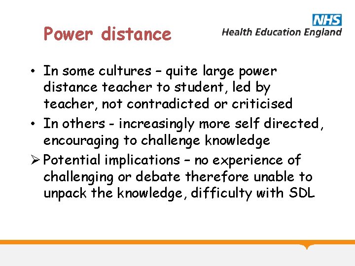 Power distance • In some cultures – quite large power distance teacher to student,