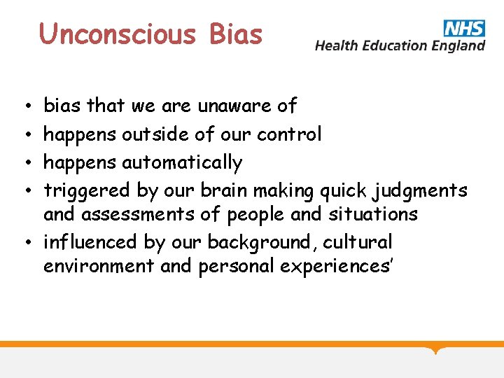 Unconscious Bias bias that we are unaware of happens outside of our control happens