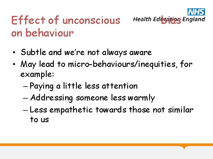 Effect of unconscious on behaviour bias • Subtle and we’re not always aware •