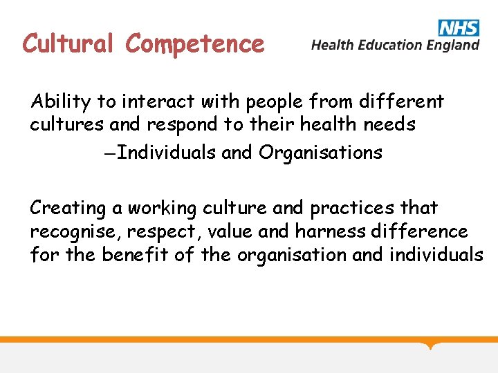 Cultural Competence Ability to interact with people from different cultures and respond to their