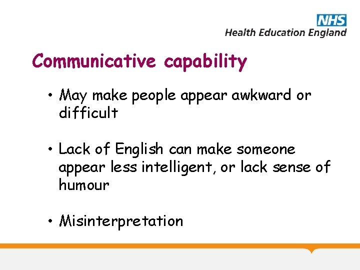 Communicative capability • May make people appear awkward or difficult • Lack of English
