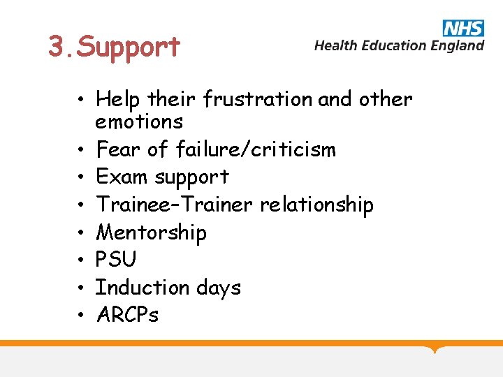 3. Support • Help their frustration and other emotions • Fear of failure/criticism •