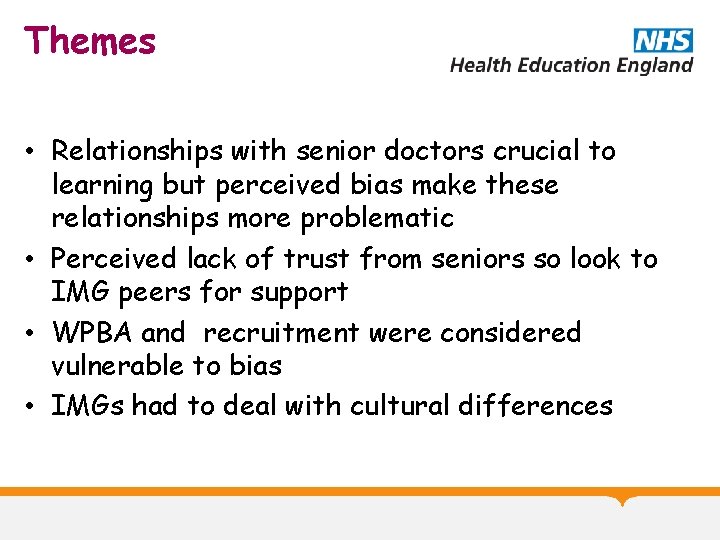 Themes • Relationships with senior doctors crucial to learning but perceived bias make these