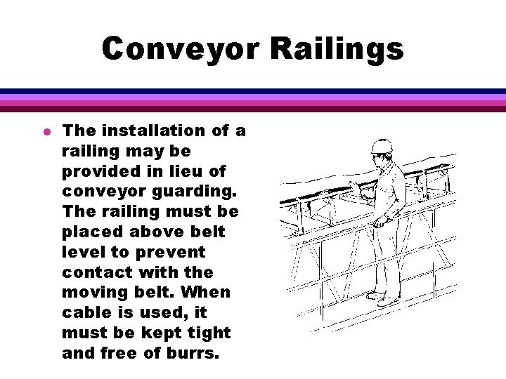Conveyor Railings l The installation of a railing may be provided in lieu of