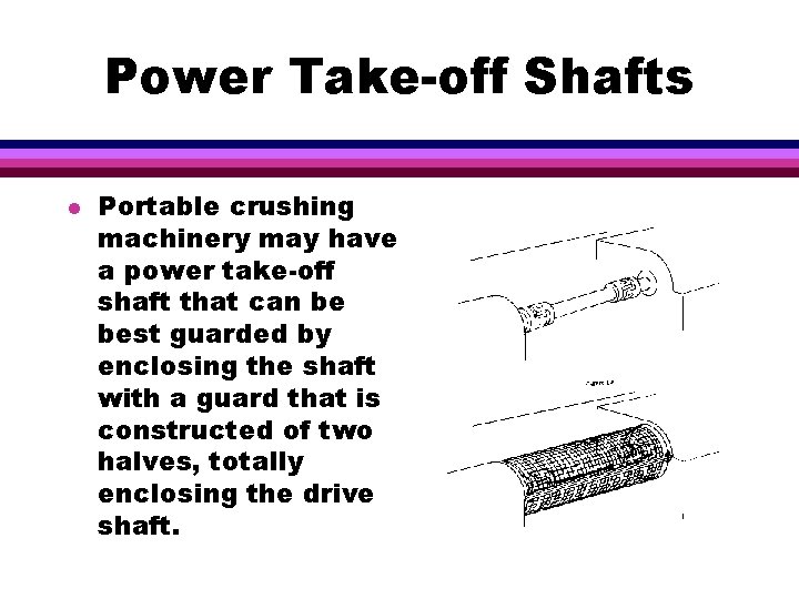 Power Take-off Shafts l Portable crushing machinery may have a power take-off shaft that