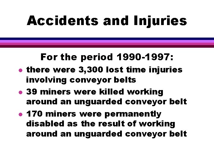 Accidents and Injuries For the period 1990 -1997: l l l there were 3,