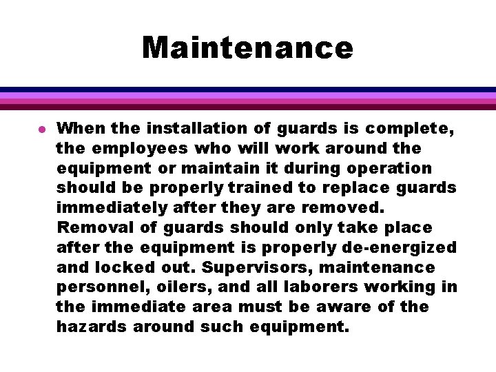 Maintenance l When the installation of guards is complete, the employees who will work