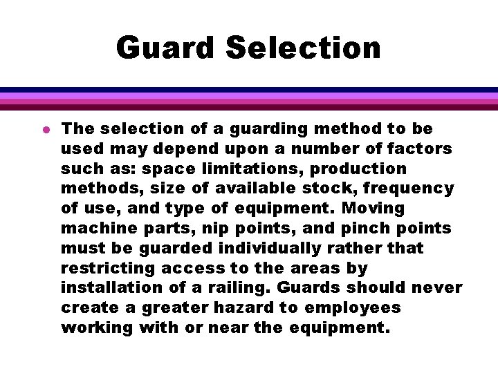 Guard Selection l The selection of a guarding method to be used may depend