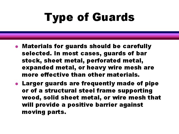 Type of Guards l l Materials for guards should be carefully selected. In most