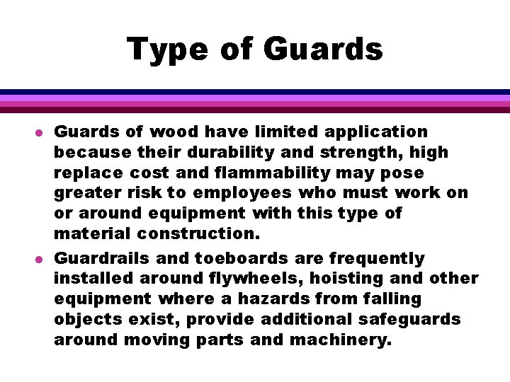 Type of Guards l l Guards of wood have limited application because their durability