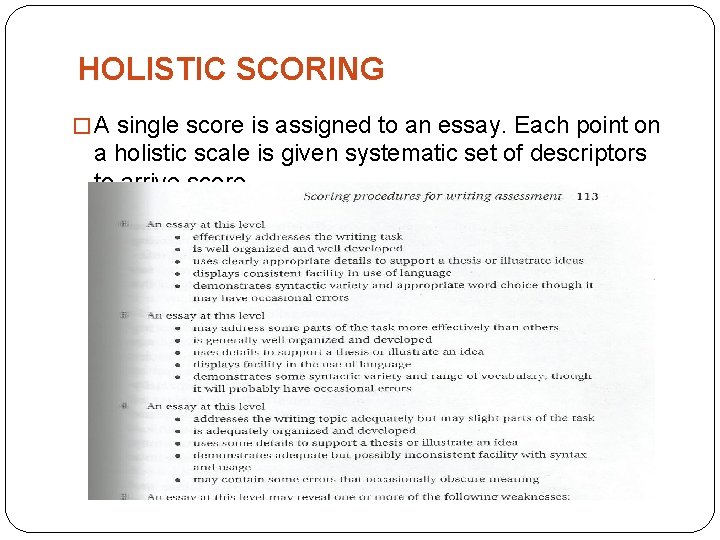 HOLISTIC SCORING � A single score is assigned to an essay. Each point on