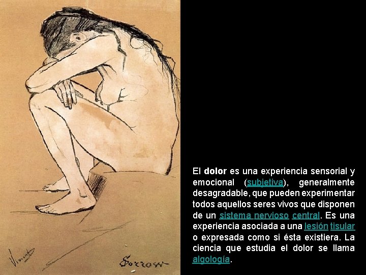 El dolor es una experiencia sensorial y emocional (subjetiva), generalmente desagradable, que pueden experimentar