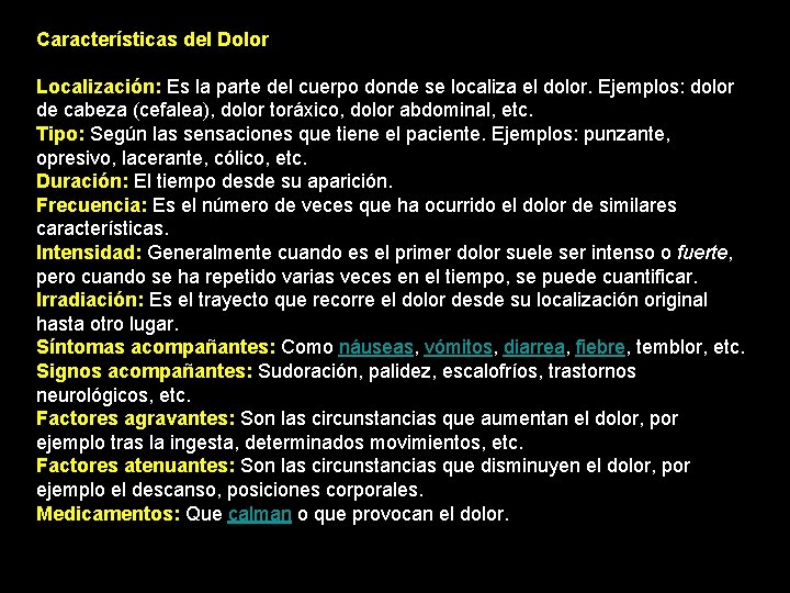 Características del Dolor Localización: Es la parte del cuerpo donde se localiza el dolor.