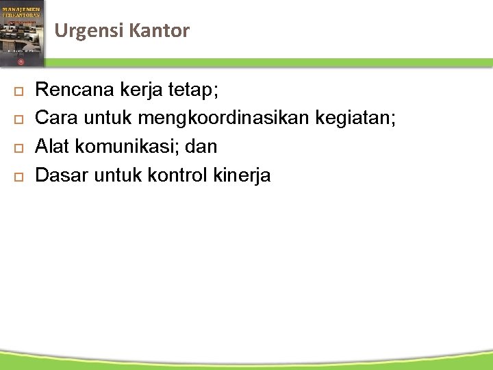 Urgensi Kantor Rencana kerja tetap; Cara untuk mengkoordinasikan kegiatan; Alat komunikasi; dan Dasar untuk