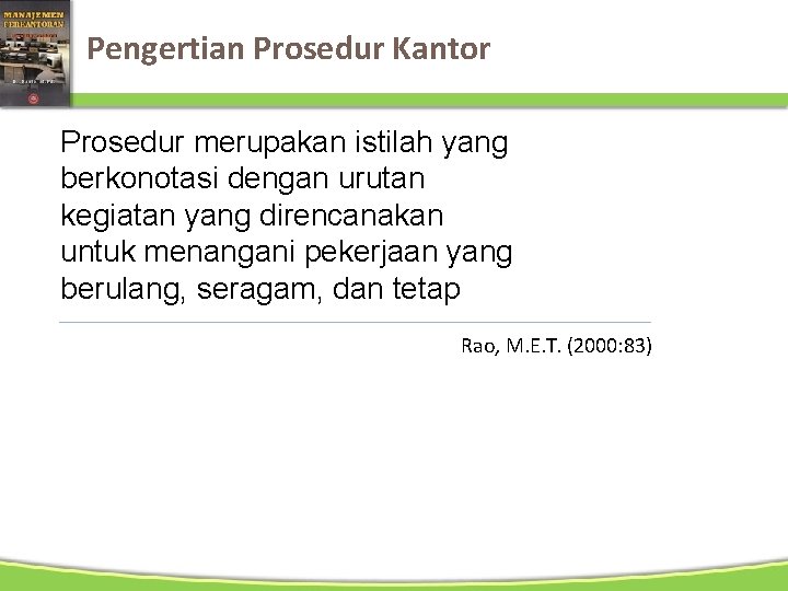 Pengertian Prosedur Kantor Prosedur merupakan istilah yang berkonotasi dengan urutan kegiatan yang direncanakan untuk