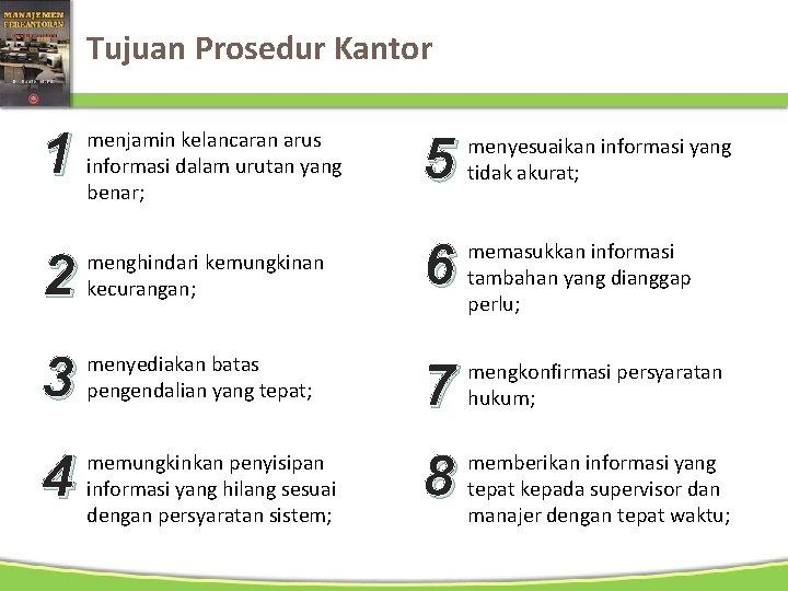 Tujuan Prosedur Kantor 1 menjamin kelancaran arus informasi dalam urutan yang benar; 5 menyesuaikan