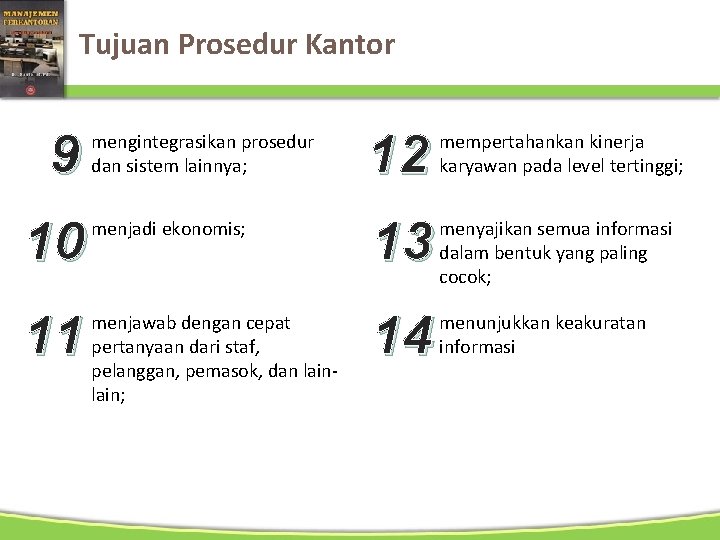 Tujuan Prosedur Kantor mengintegrasikan prosedur dan sistem lainnya; 12 mempertahankan kinerja karyawan pada level