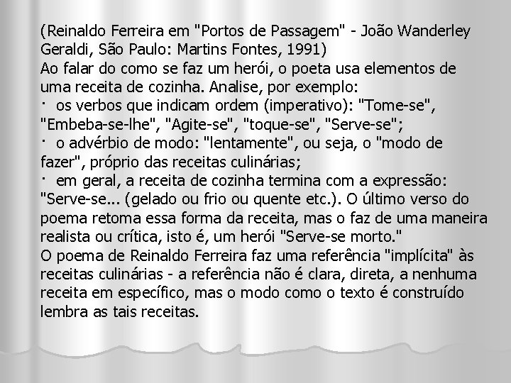 (Reinaldo Ferreira em "Portos de Passagem" - João Wanderley Geraldi, São Paulo: Martins Fontes,