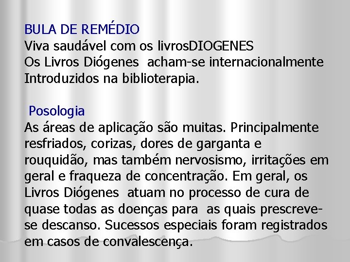 BULA DE REMÉDIO Viva saudável com os livros. DIOGENES Os Livros Diógenes acham-se internacionalmente