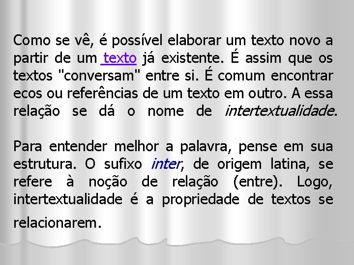 Como se vê, é possível elaborar um texto novo a partir de um texto