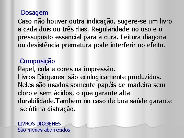 Dosagem Caso não houver outra indicação, sugere-se um livro a cada dois ou três