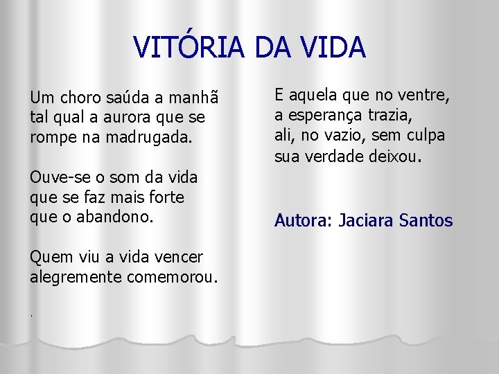 VITÓRIA DA VIDA Um choro saúda a manhã tal qual a aurora que se