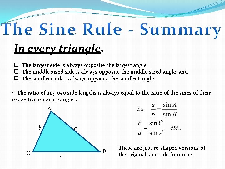 In every triangle, q The largest side is always opposite the largest angle. q