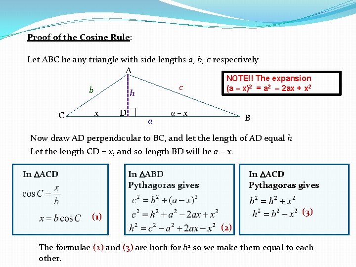 Proof of the Cosine Rule: Let ABC be any triangle with side lengths a,