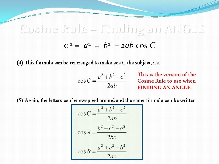 Cosine Rule – Finding an ANGLE c 2 = a 2 + b 2