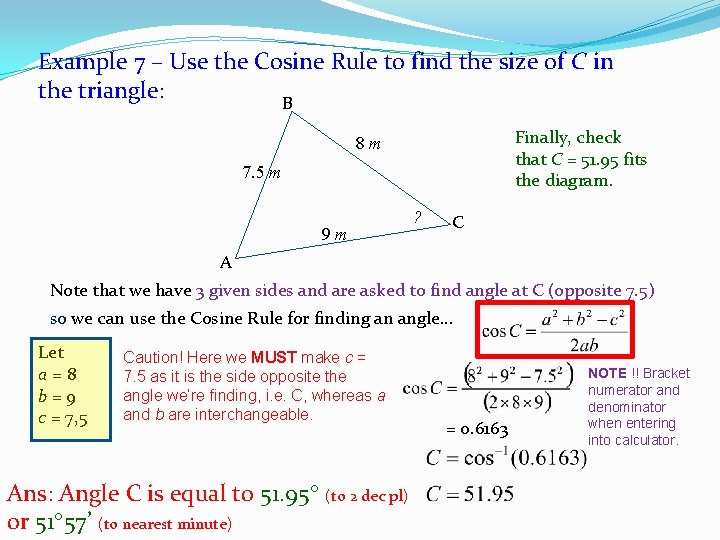 Example 7 – Use the Cosine Rule to find the size of C in