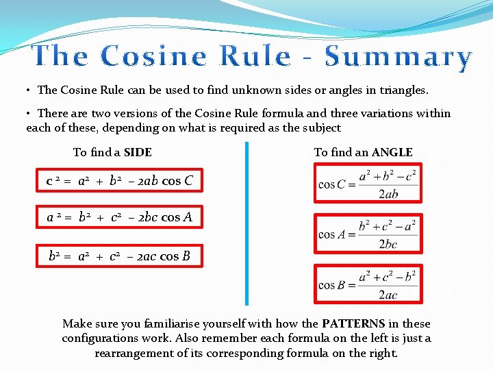  • The Cosine Rule can be used to find unknown sides or angles