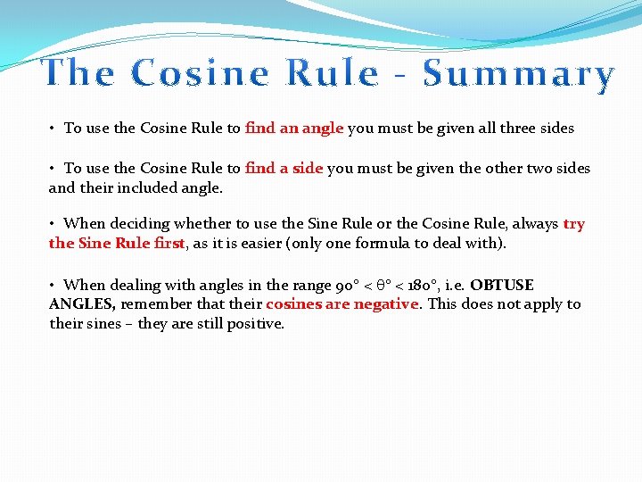  • To use the Cosine Rule to find an angle you must be