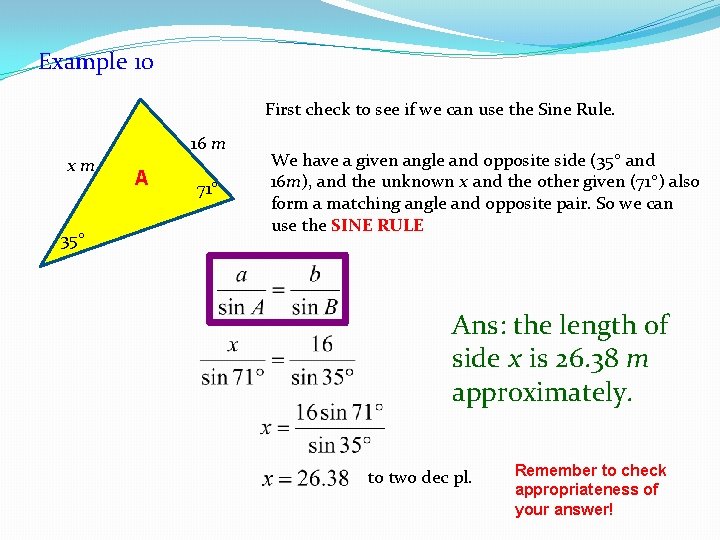 Example 10 First check to see if we can use the Sine Rule. 16