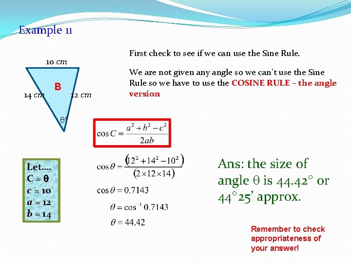 Example 11 First check to see if we can use the Sine Rule. 10