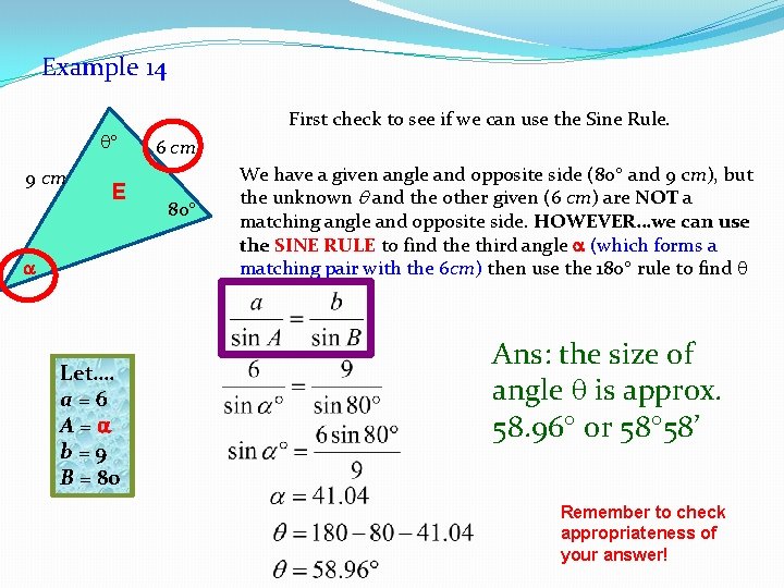 Example 14 9 cm E Let…. a=6 A= b=9 B = 80 First check