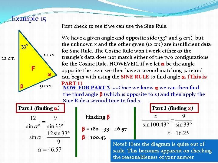 Example 15 First check to see if we can use the Sine Rule. We