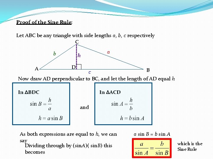 Proof of the Sine Rule: Let ABC be any triangle with side lengths a,