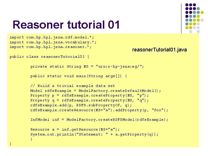 Reasoner tutorial 01 import com. hpl. jena. rdf. model. *; import com. hpl. jena.