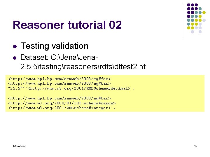 Reasoner tutorial 02 l Testing validation l Dataset: C: Jena 2. 5. 5testingreasonersrdfsdttest 2.