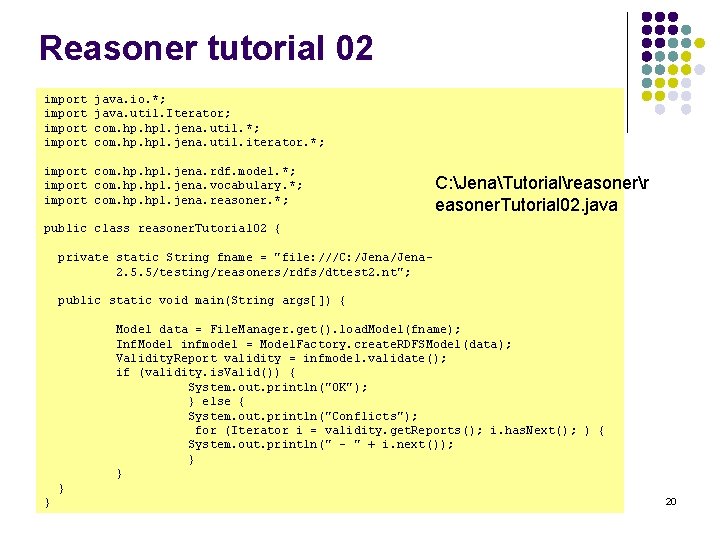 Reasoner tutorial 02 import java. io. *; java. util. Iterator; com. hpl. jena. util.