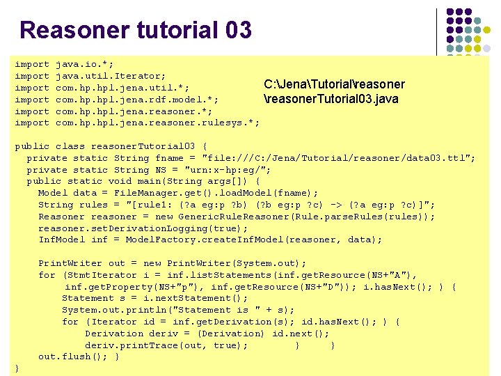 Reasoner tutorial 03 import import java. io. *; java. util. Iterator; com. hpl. jena.