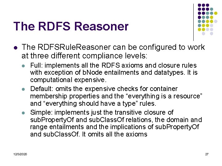 The RDFS Reasoner l The RDFSRule. Reasoner can be configured to work at three