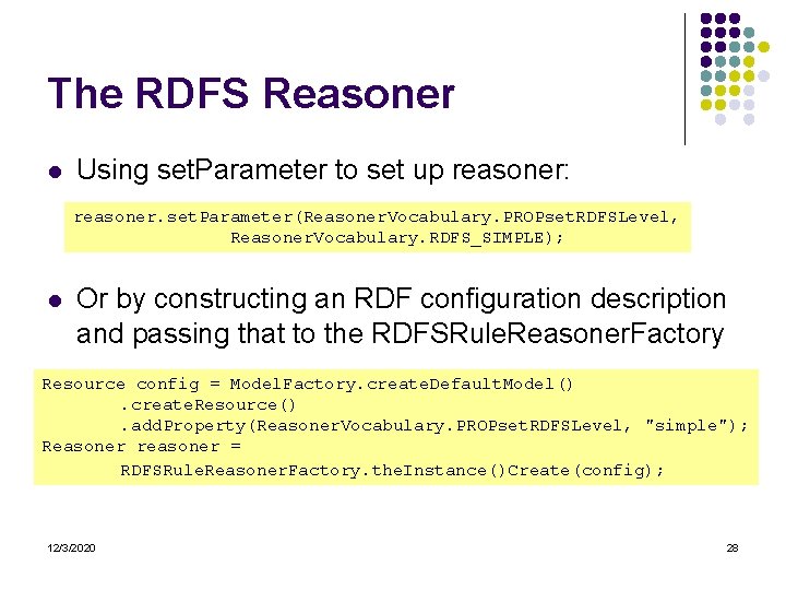 The RDFS Reasoner l Using set. Parameter to set up reasoner: reasoner. set. Parameter(Reasoner.