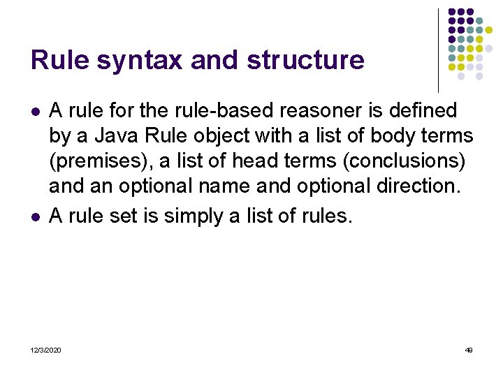 Rule syntax and structure l l A rule for the rule-based reasoner is defined