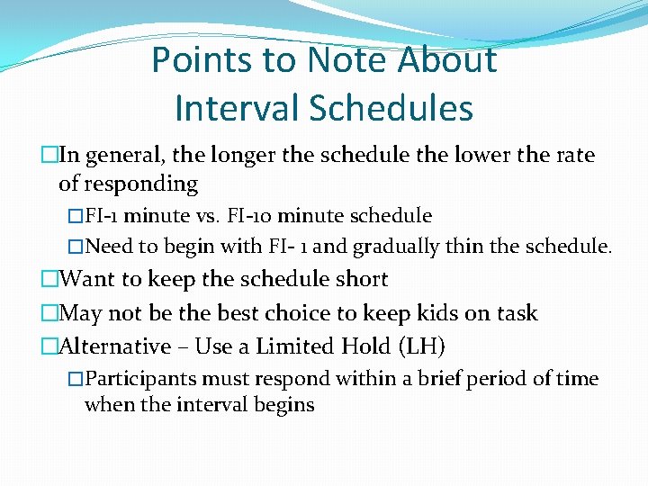 Points to Note About Interval Schedules �In general, the longer the schedule the lower