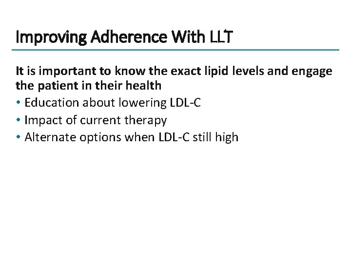 Improving Adherence With LLT It is important to know the exact lipid levels and