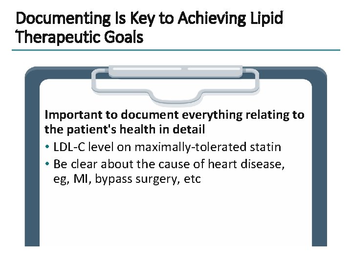 Documenting Is Key to Achieving Lipid Therapeutic Goals Important to document everything relating to